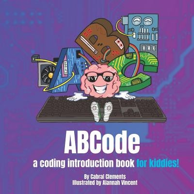 ABCode: a coding introduction book for kiddies by Vincent, Alannah