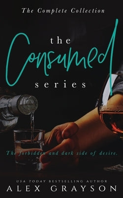 The Consumed Series: The Complete Collection by Grayson, Alex