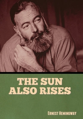 The Sun Also Rises by Hemingway, Ernest