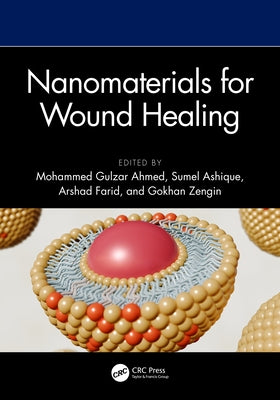 Nanomaterials for Wound Healing by Ahmed, Mohammed Gulzar