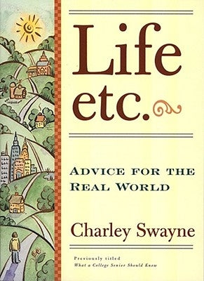 Life, Etc.: Advice for the Real World by Swayne, Charley