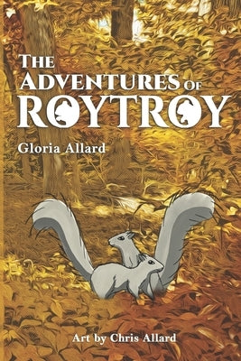 The Adventures of RoyTroy by Allard, Chris Michael