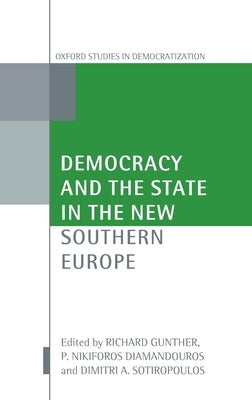 Democracy and the State in the New Southern Europe by Gunther, Richard