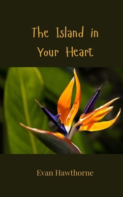 The Island in Your Heart by Hawthorne, Evan