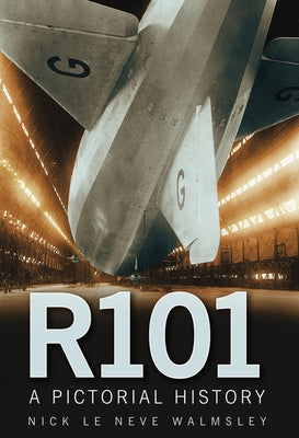 R101: A Pictorial History by Le Neve Walmsley, Nick
