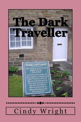 The Dark Traveller: Exploring the Black Death in London and Eyam by Wright, Cindy