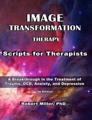 Image Transformation Therapy Scripts for Therapists: MR by Miller, Robert