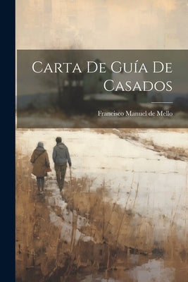 Carta de Guía de Casados by Manuel De Mello, Francisco