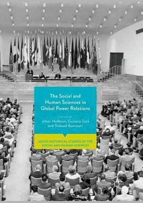 The Social and Human Sciences in Global Power Relations by Heilbron, Johan