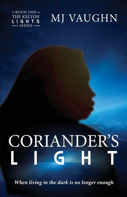 Coriander's Light: Book One of The Kelyon Lights series by Vaughn, Mj