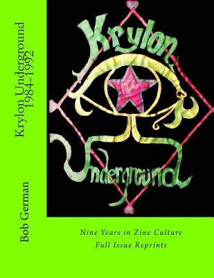 Krylon Underground 1984-1992: Nine Years in Zine Culture by German, Bob