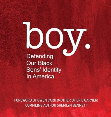 boy: Defending Our Black Sons' Identity in America by Bennett, Sherilyn