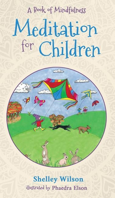 Meditation For Children: A Book of Mindfulness by Wilson, Shelley
