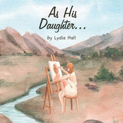 As His Daughter... by Hall, Lydia