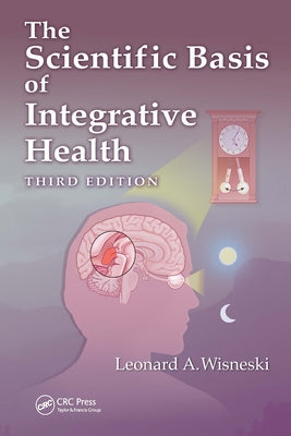 The Scientific Basis of Integrative Health by Wisneski, Leonard
