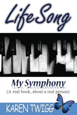 Lifesong - My Symphony by Twigg, Karen