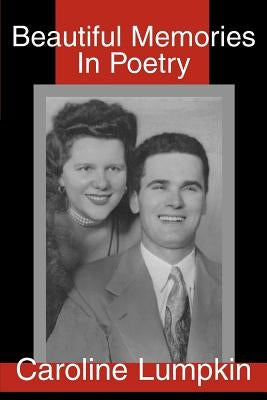 Beautiful Memories In Poetry by Lumpkin, Caroline