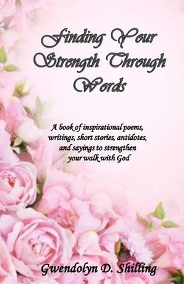Finding your strength through words by Shilling, Gwendolyn D.