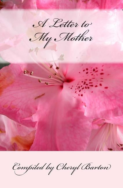 A Letter to My Mother by Barton, Cheryl