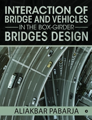 Interaction of bridge and vehicles in the box-girder bridges design by Aliakbar Pabarja