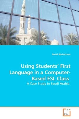 Using Students' First Language in a Computer-Based ESL Class by Bacherman, David