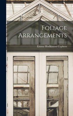 Foliage Arrangements by Cyphers, Emma Hodkinson