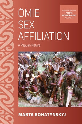 Ӧmie Sex Affiliation: A Papuan Nature by Rohatynskyj, Marta