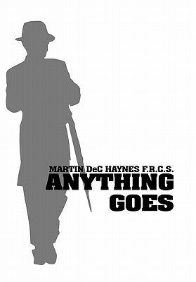 Anything Goes by F. R. C. S., Martin Dec Haynes