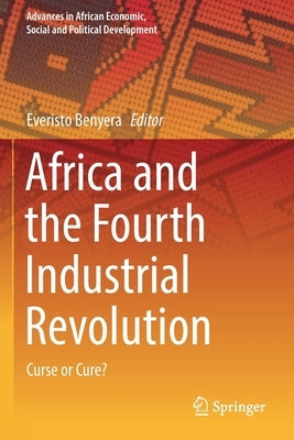 Africa and the Fourth Industrial Revolution: Curse or Cure? by Benyera, Everisto