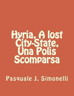 Hyria, A lost City-State, Una Polis Scomparsa by Simonelli, Pasquale J.