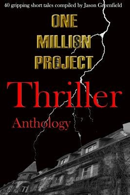 One Million Project Thriller Anthology: 40 gripping short tales compiled by Jason Greenfield by Baron, Sue