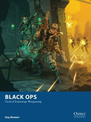 Black Ops: Tactical Espionage Wargaming by Bowers, Guy