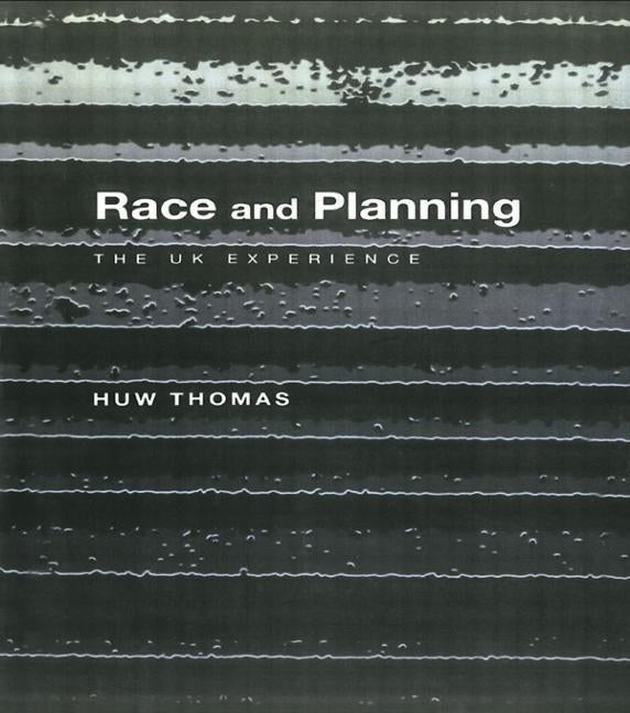 Race and Planning: The UK Experience by Thomas, Huw