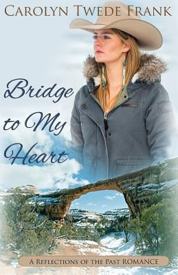 Bridge to My Heart by Frank, Carolyn Twede
