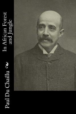In African Forest and Jungle by Du Chaillu, Paul