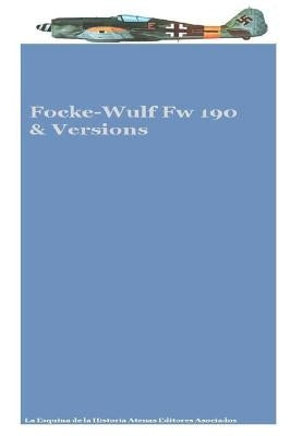 Focke-Wulf Fw 190 & Versions by Asociados, Atenas Editores