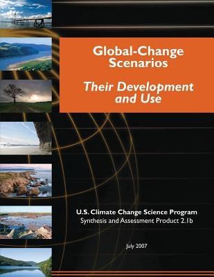 Global-Change Scenarios: Their Development and Use by Program, U. S. Climate Change Science