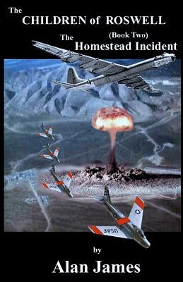 The Children of Roswell (Book Two)The Homestead Incident: The Homestead Incident by James, Alan