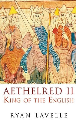 Aethelred II: King of the English by Lavelle, Ryan