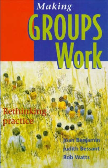 Making Groups Work: Rethinking practice by Watts, Rob