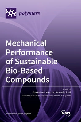 Mechanical Performance of Sustainable Bio-Based Compounds by Acierno, Domenico