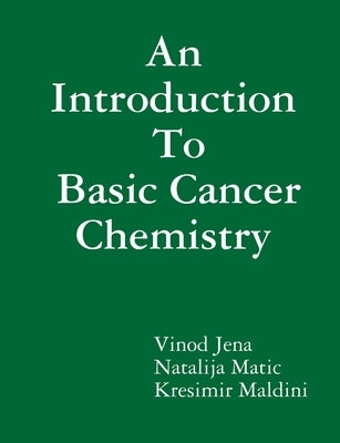 An Introduction To Basic Cancer Chemistry by Jena, Vinod