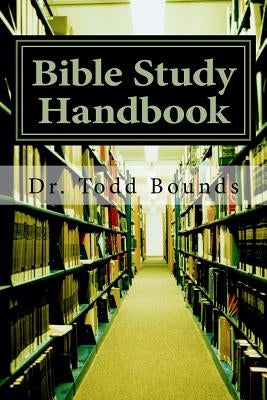 Bible Study Handbook: Tools for Beginners by Welch, Troy S.