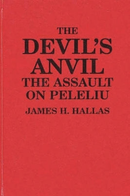 The Devil's Anvil: The Assault on Peleliu by Hallas, James H.