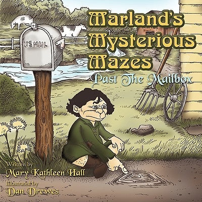 Marland's Mysterious Mazes: Past The Mailbox by Hall, Mary Kathleen