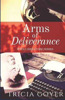 Arms of Deliverance: A Story of Promise by Goyer, Tricia