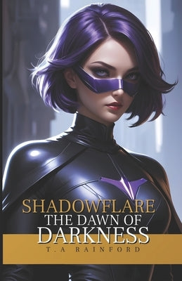 Shadowflare: The Dawn of Darkness by Rainford, T.