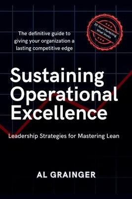 Sustaining Operational Excellence by Grainger, Al