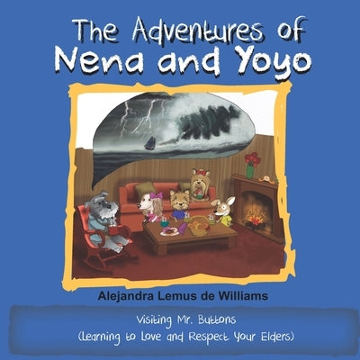 The Adventures of Nena and Yoyo Visiting Mr. Buttons: (Learning to Love and Respect Your Elders) by Williams, Alejandra Lemus de