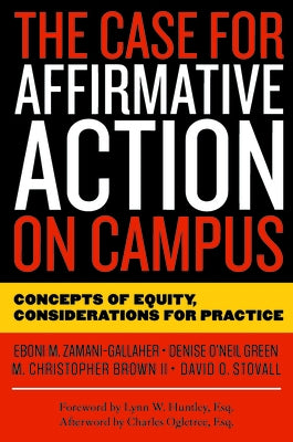 The Case for Affirmative Action on Campus: Concepts of Equity, Considerations for Practice by Zamani-Gallaher, Eboni M.